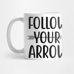 Follow your arrow Mug